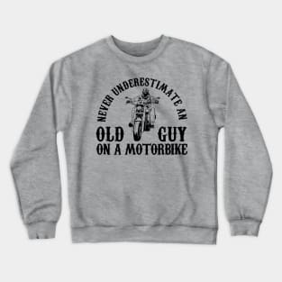 Never Underestimate An Old Guy On A Motorbike Cycling Crewneck Sweatshirt